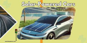 How Solar-Powered Cars Are Changing the Game